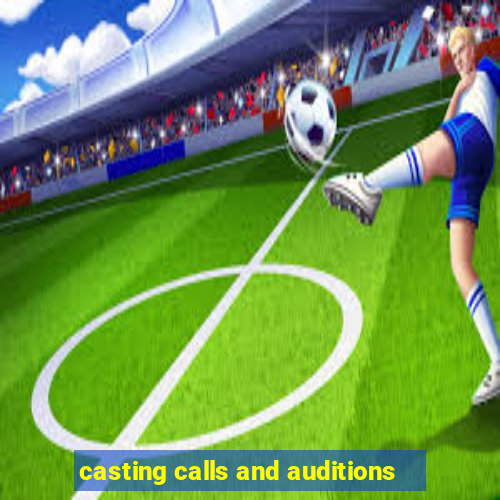 casting calls and auditions